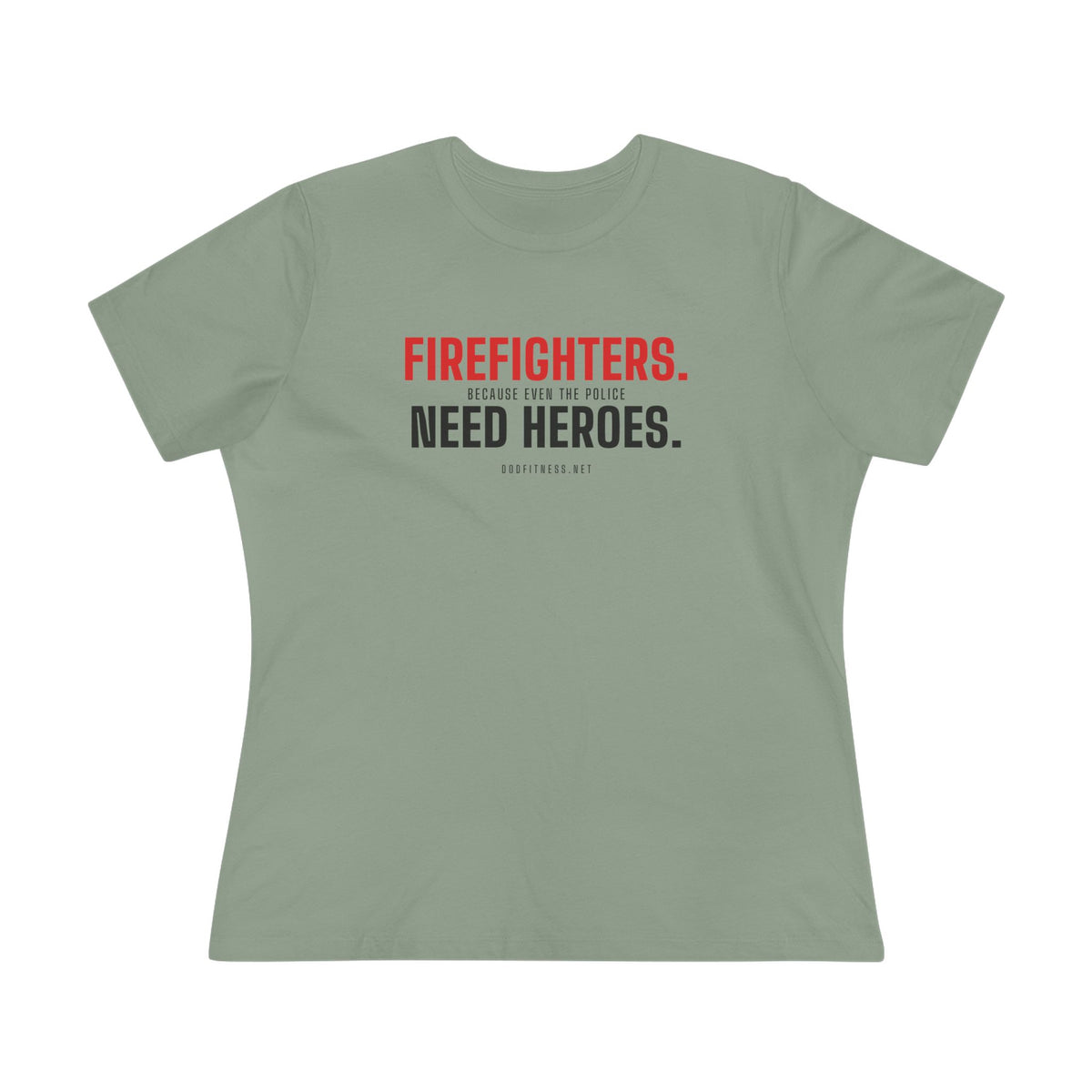 Firefighters Need Heroes women's tee - funny gym shirt by DoD Fitness