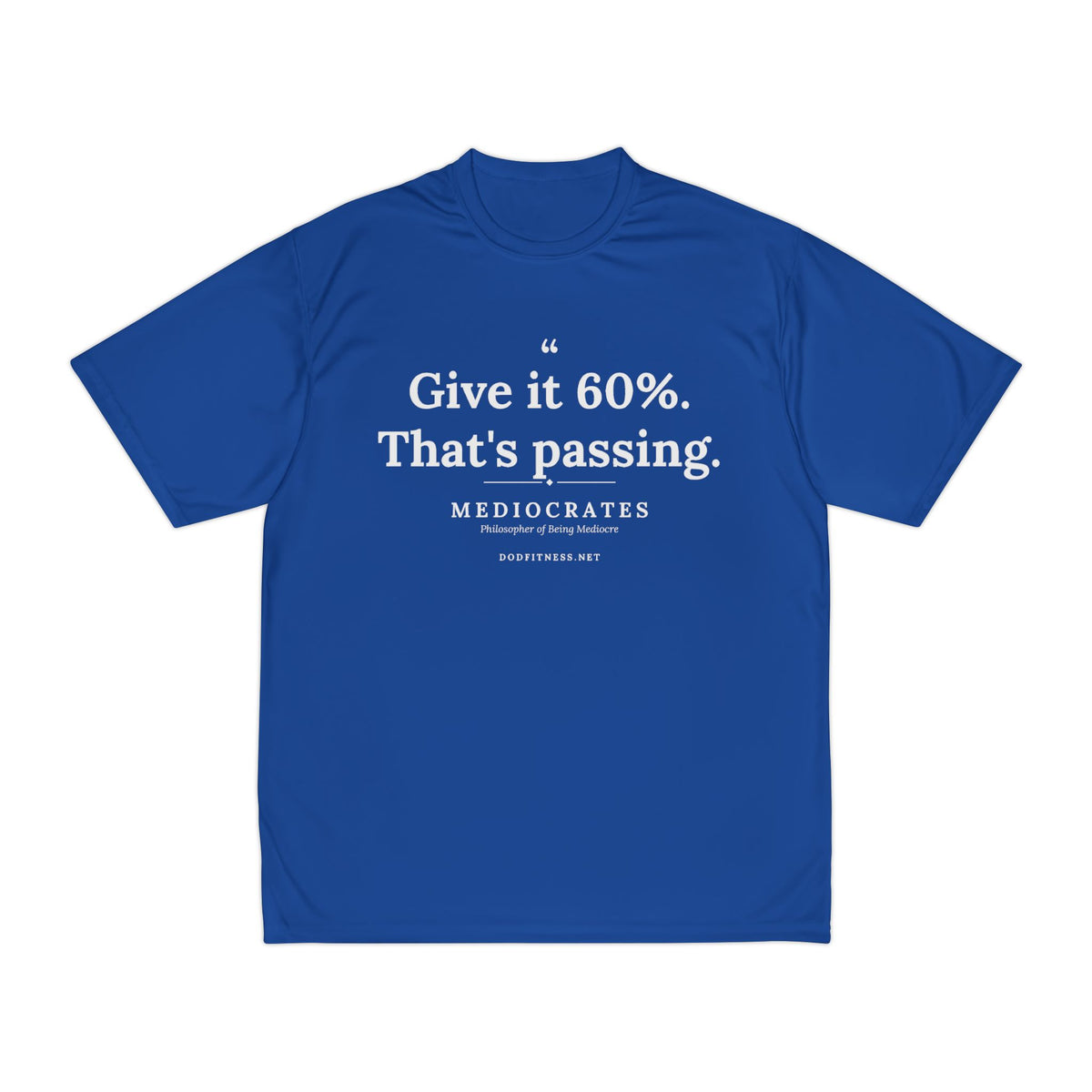 Mediocrates - Give It 60 Percent performance tee - funny gym shirt by DoD Fitness