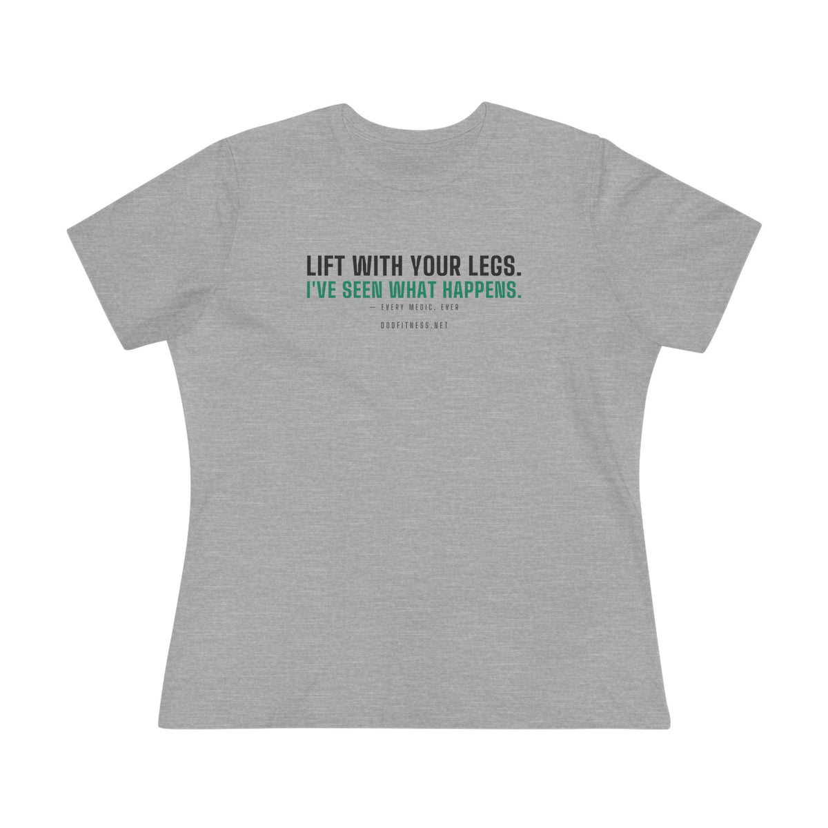 Lift With Your Legs women's tee - funny gym shirt by DoD Fitness