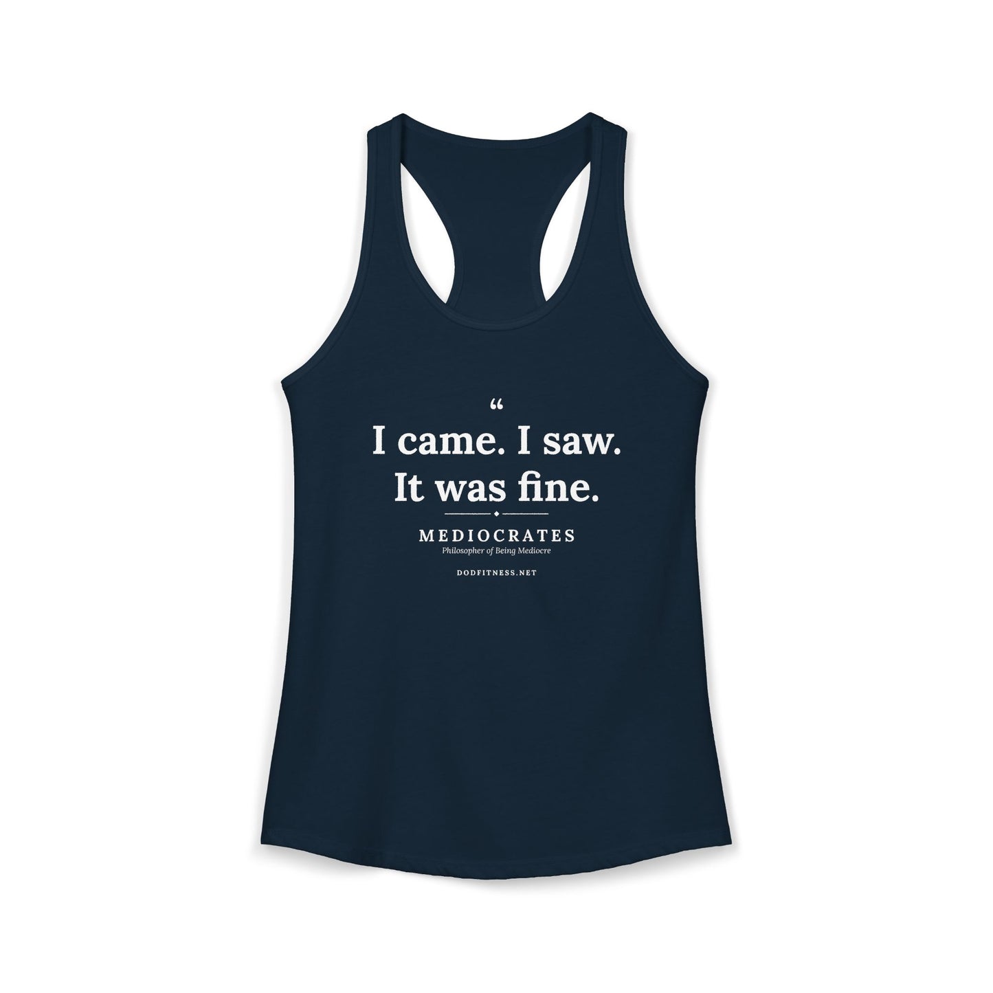 Mediocrates - I Came I Saw It Was Fine women's racerback tank - funny gym tank by DoD Fitness
