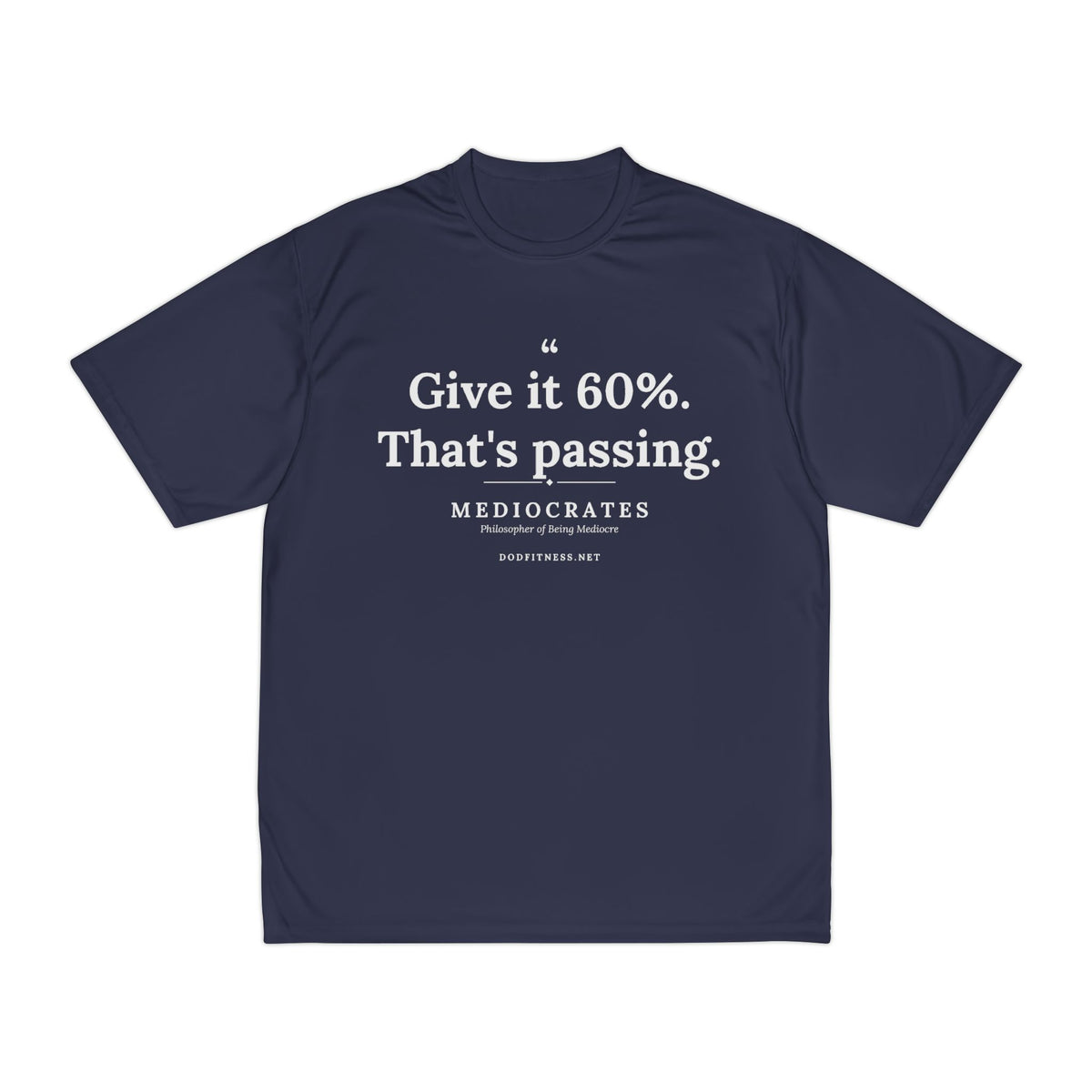 Mediocrates - Give It 60 Percent performance tee - funny gym shirt by DoD Fitness