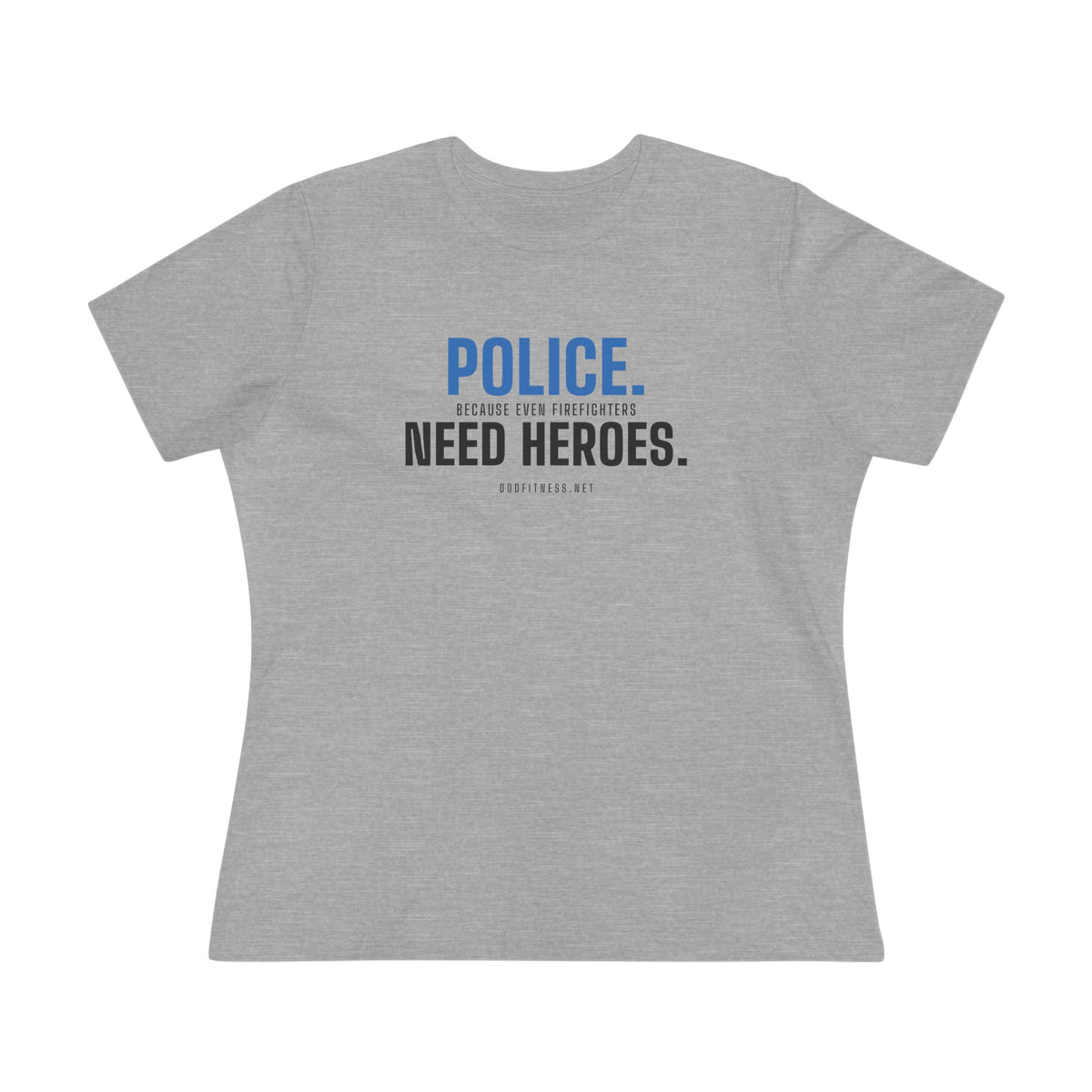 DoD Fitness - Police Need Heroes Women's Tee