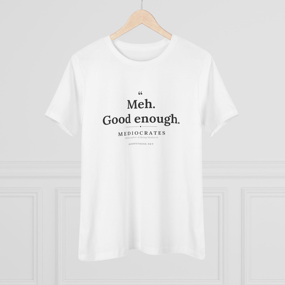 Mediocrates - Meh Good Enough women's tee in White - funny gym shirt by DoD Fitness
