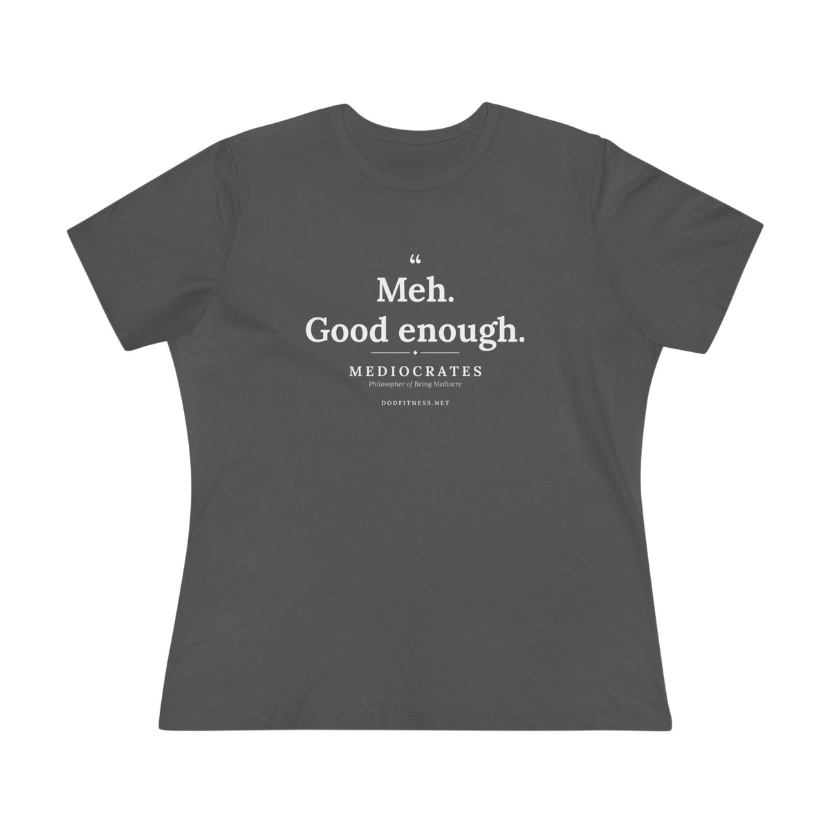 Mediocrates - Meh Good Enough women's tee - funny gym shirt by DoD Fitness