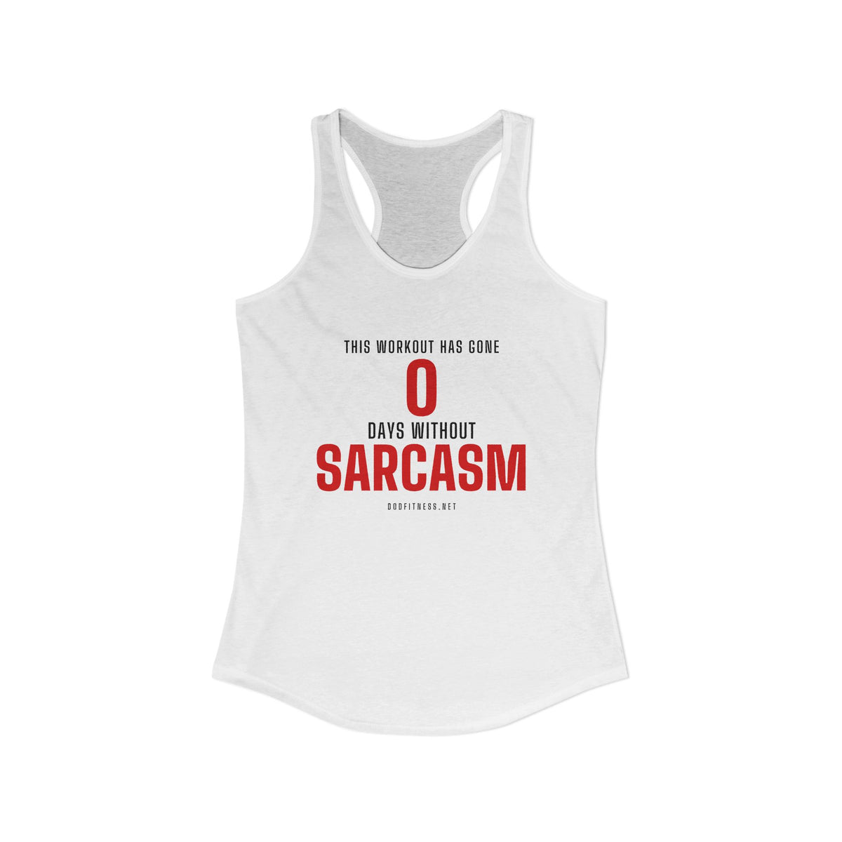0 Days Sarcasm women's racerback tank in Solid White - funny gym tank by DoD Fitness
