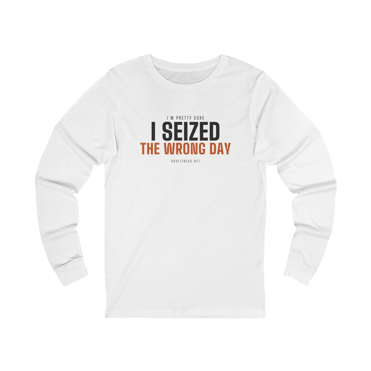 DoD Fitness - Seized Wrong Day Long Sleeve