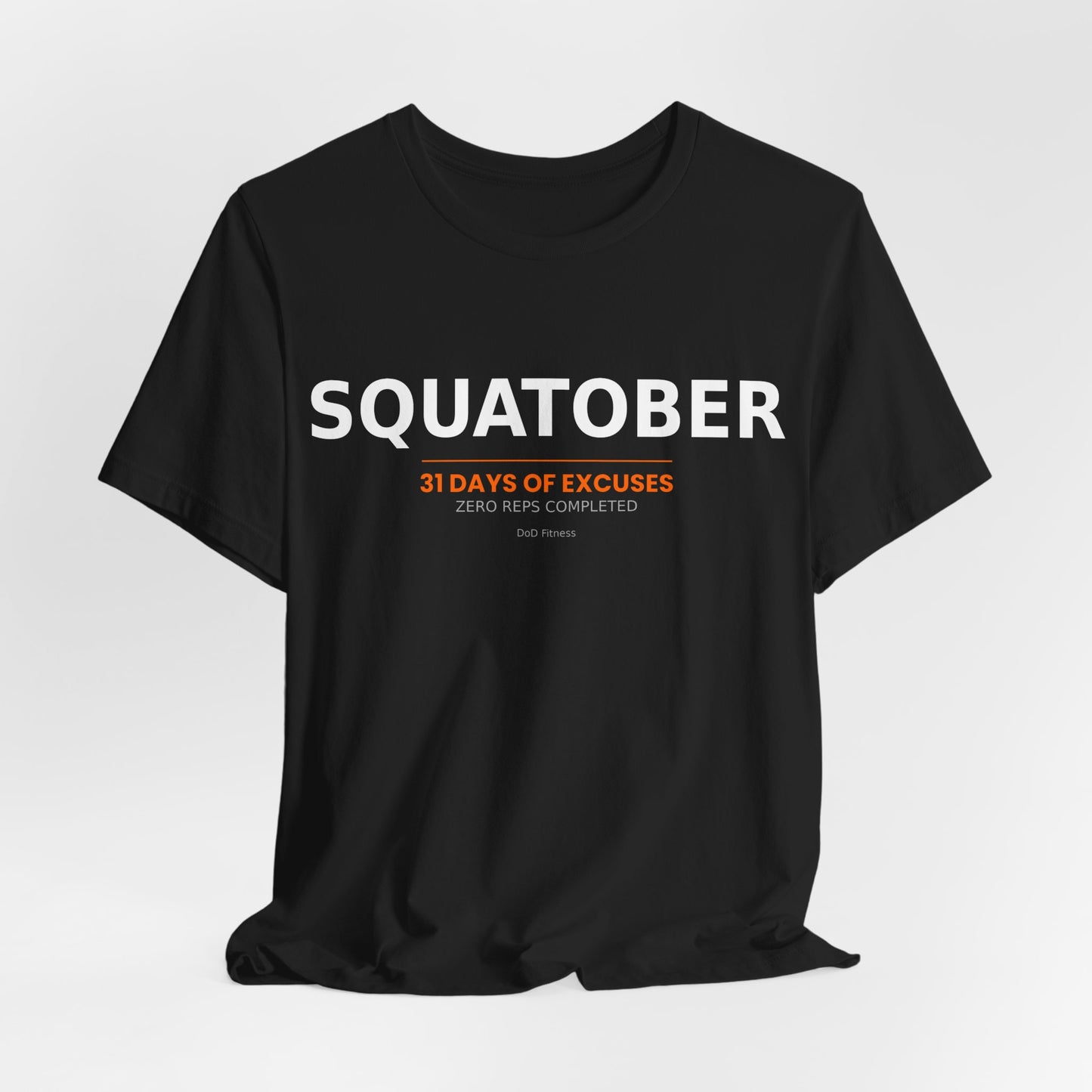 DoD Fitness - Squatober - 31 Days of Excuses Men's Tee