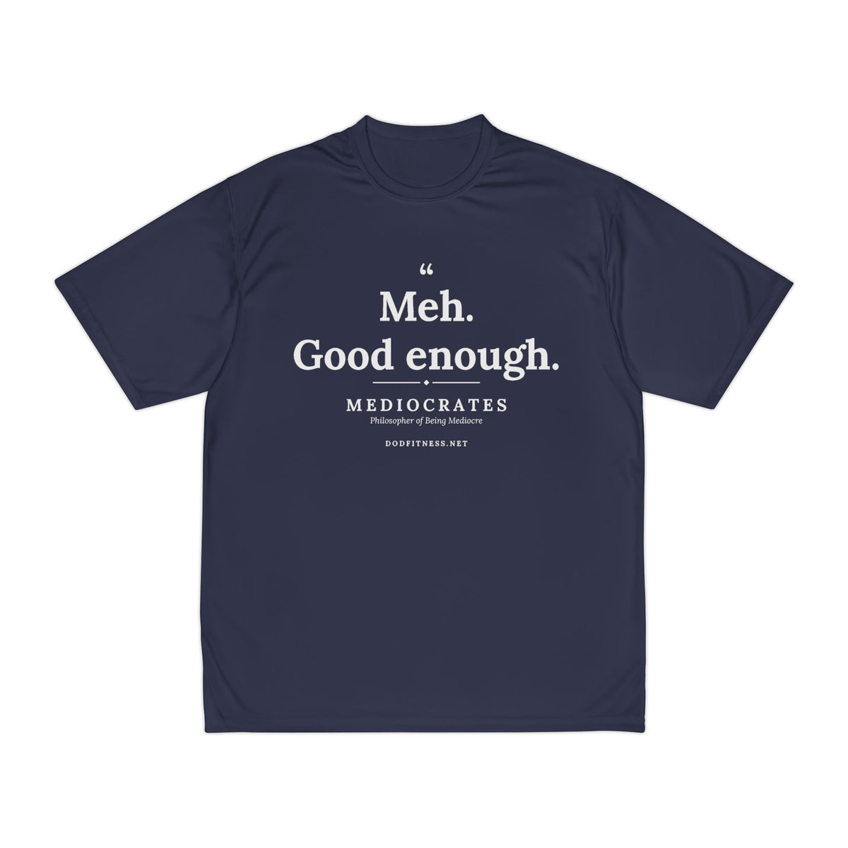 Mediocrates - Meh Good Enough performance tee - funny gym shirt by DoD Fitness