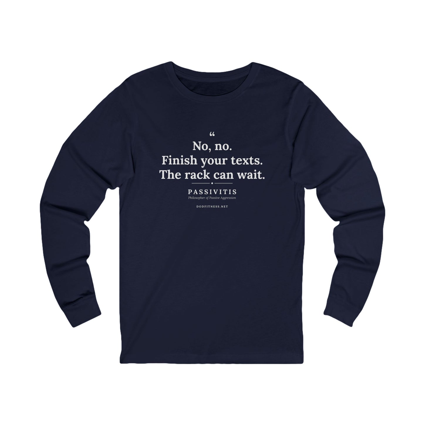 Passivitis - Finish Your Texts long sleeve tee in Navy - funny gym shirt by DoD Fitness