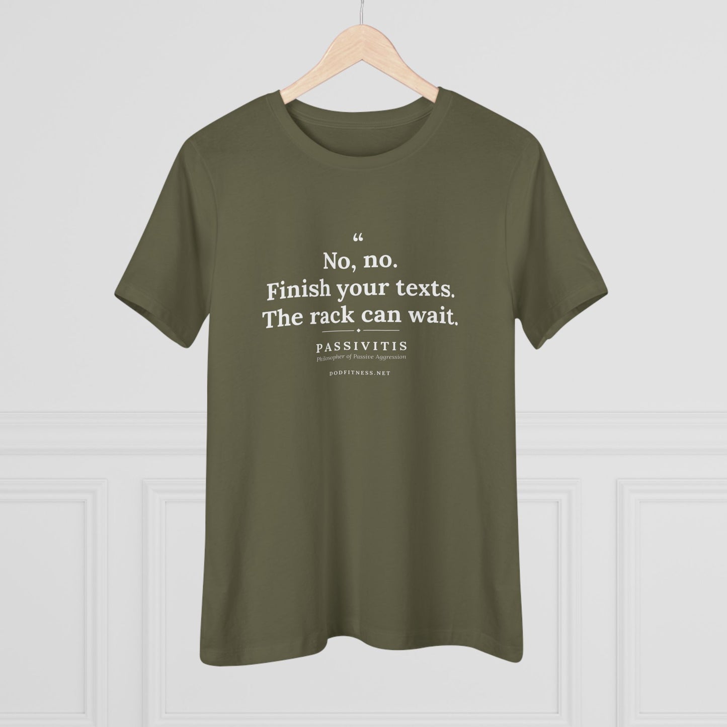 Passivitis - Finish Your Texts women's tee in Military Green - funny gym shirt by DoD Fitness