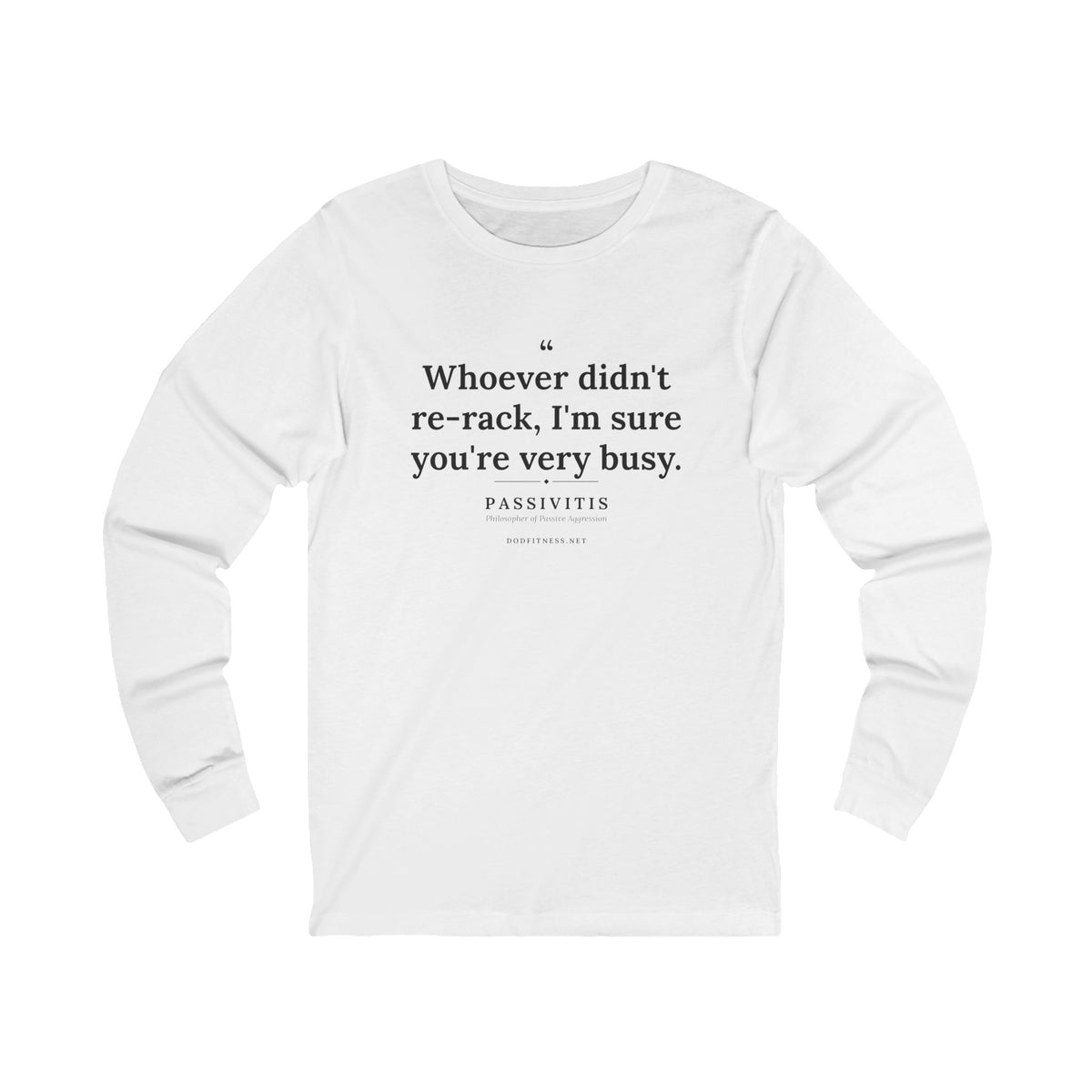 Passivitis - I'm Sure You're Very Busy long sleeve tee in White - funny gym shirt by DoD Fitness