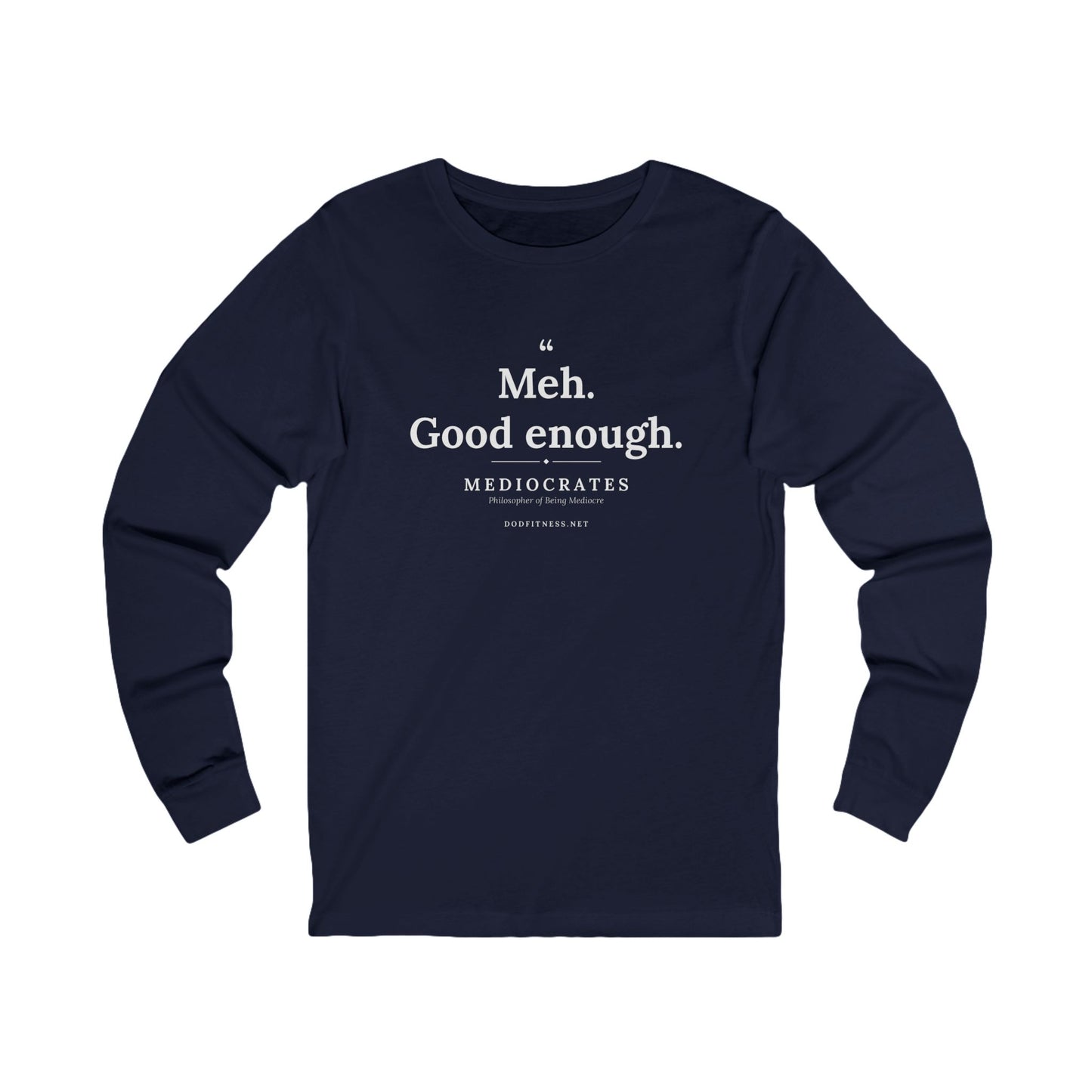 Mediocrates - Meh Good Enough long sleeve tee in Navy - funny gym shirt by DoD Fitness
