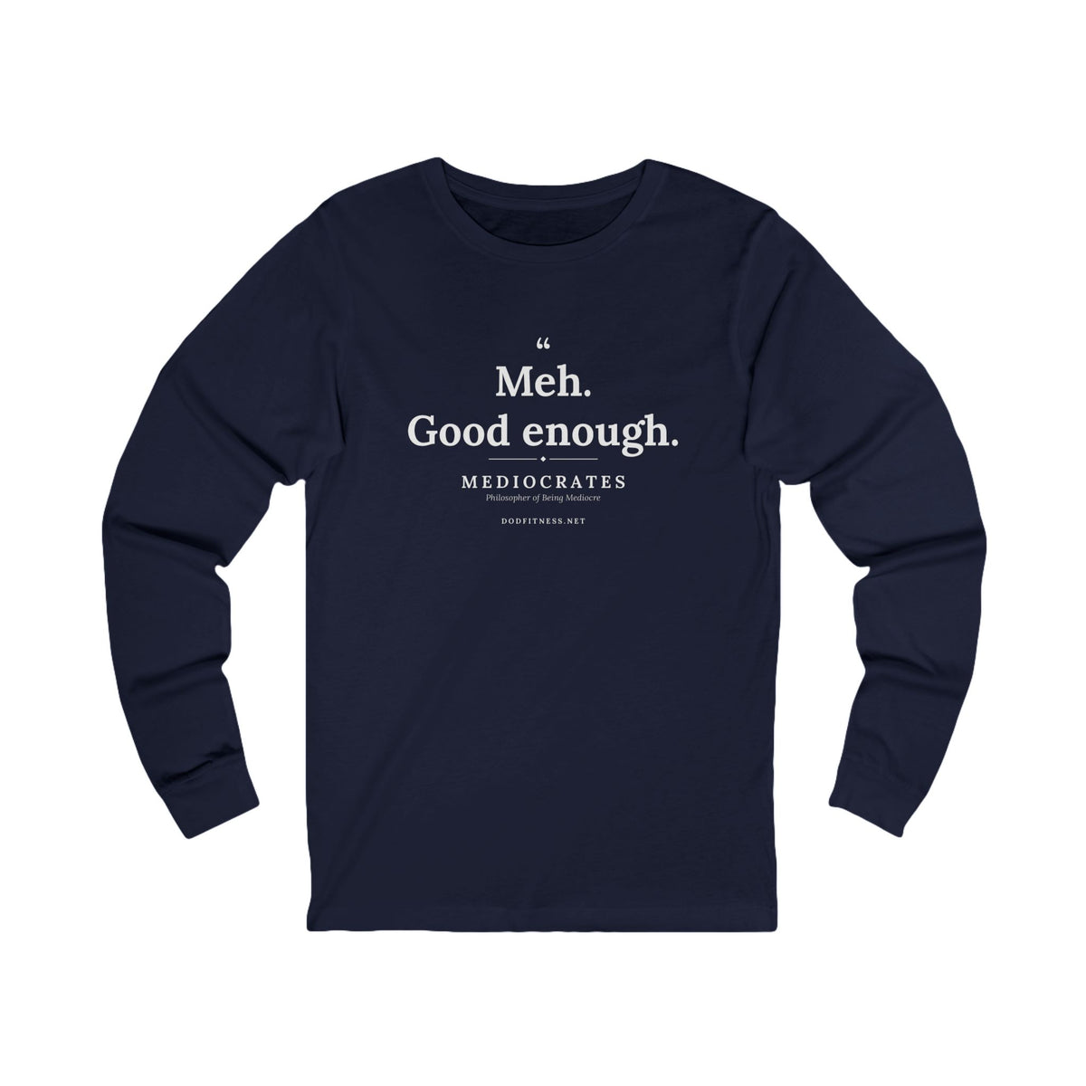 Mediocrates - Meh Good Enough long sleeve tee in Navy - funny gym shirt by DoD Fitness