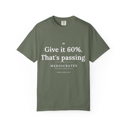 Mediocrates - Give It 60 Percent men's tee in Moss - funny gym shirt by DoD Fitness