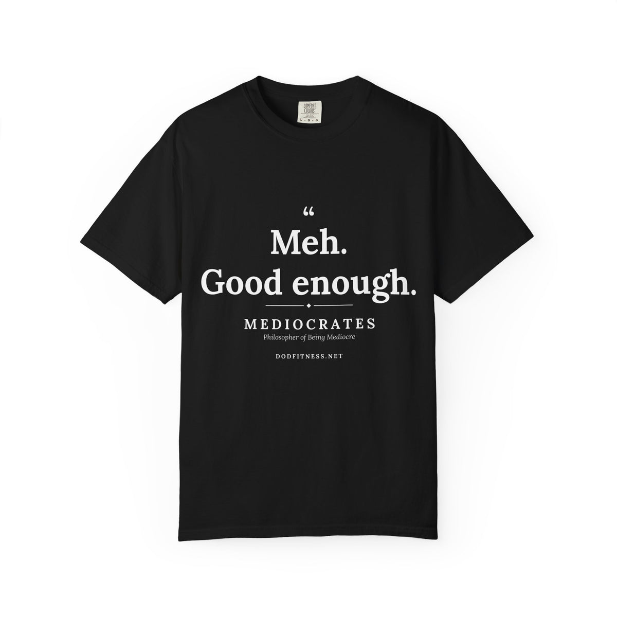 Mediocrates - Meh Good Enough men's tee - funny gym shirt by DoD Fitness