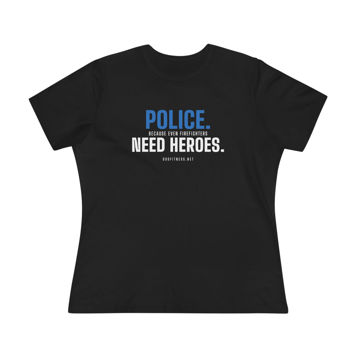 DoD Fitness - Police Need Heroes Women's Tee