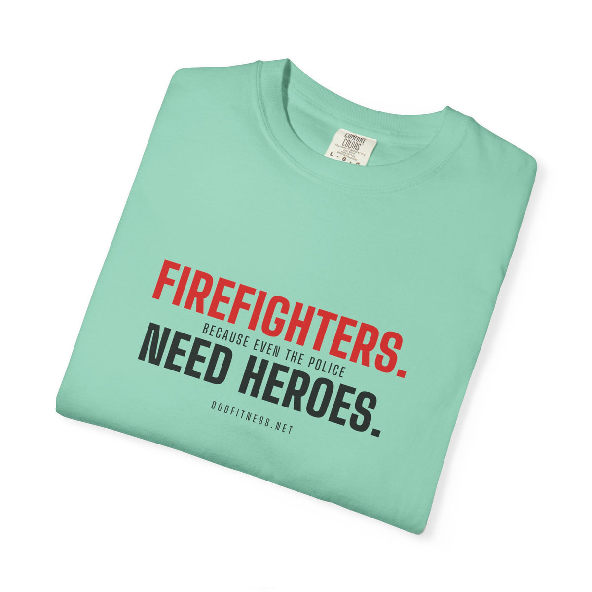 DoD Fitness - Firefighters Need Heroes Men's Tee