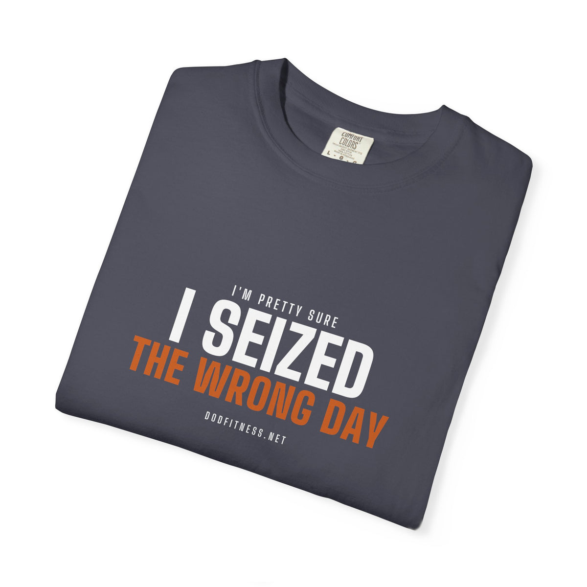 DoD Fitness - Seized Wrong Day Men's Tee