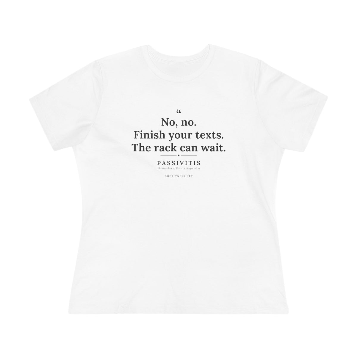 Passivitis - Finish Your Texts women's tee - funny gym shirt by DoD Fitness