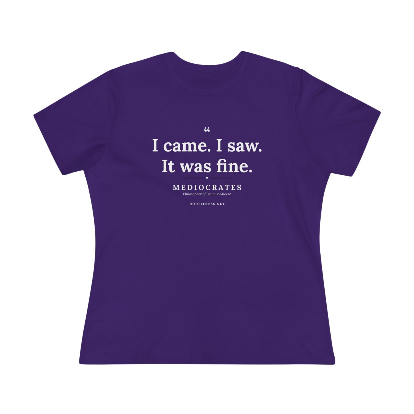 Mediocrates - I Came I Saw It Was Fine women's tee - funny gym shirt by DoD Fitness