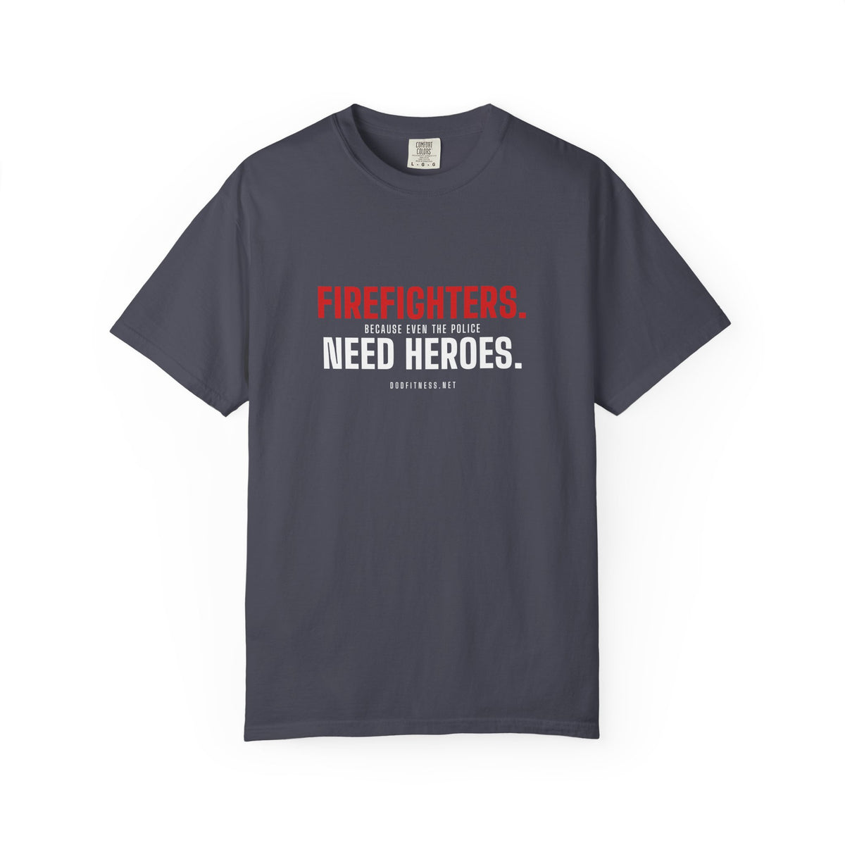 DoD Fitness - Firefighters Need Heroes Men's Tee