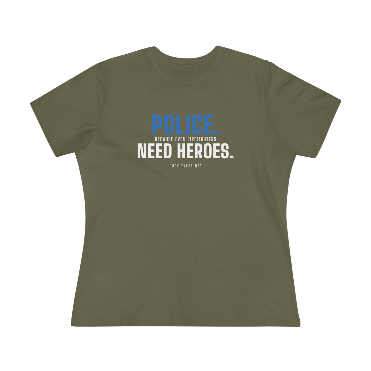 Police Need Heroes women's tee - funny gym shirt by DoD Fitness