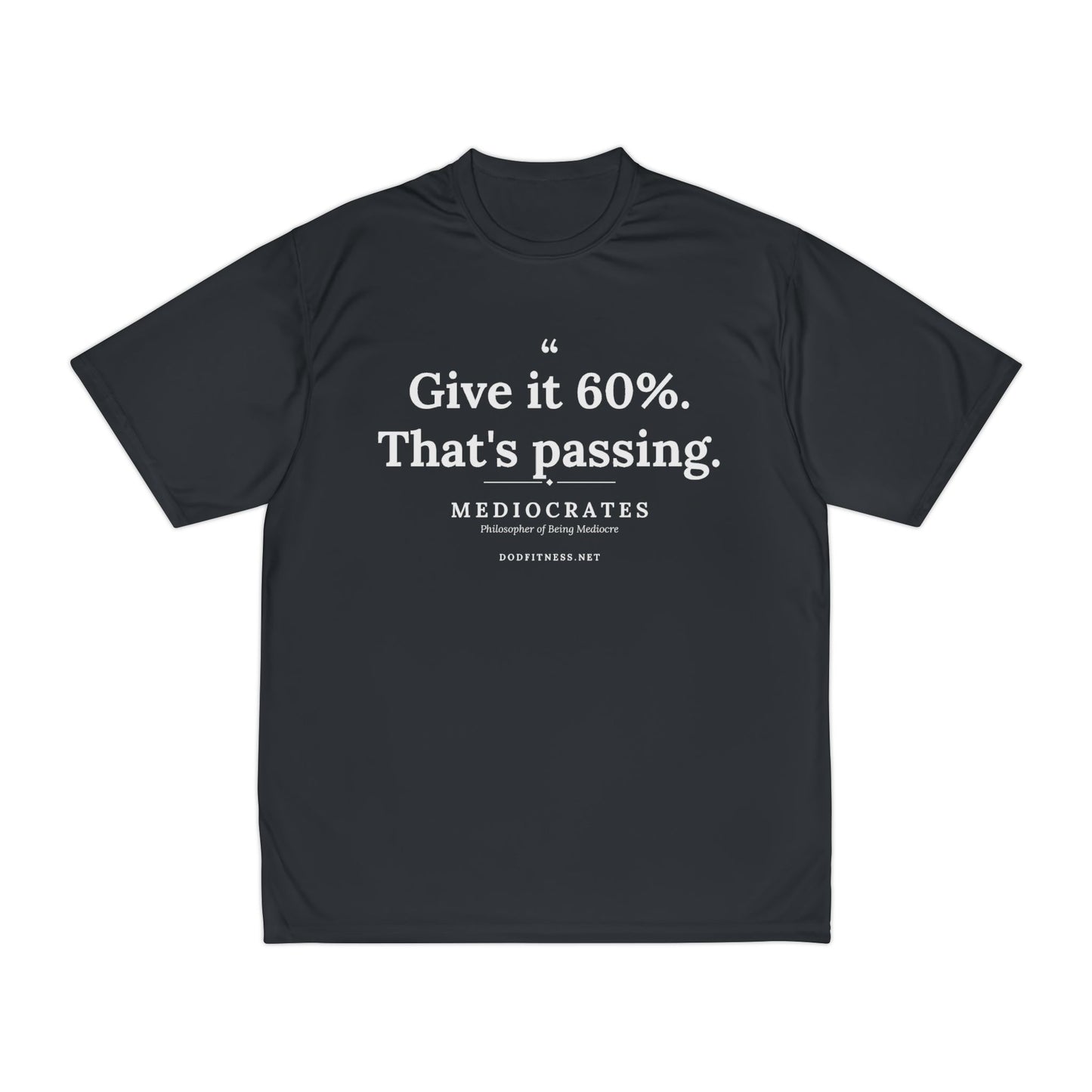 Mediocrates - Give It 60 Percent performance tee - funny gym shirt by DoD Fitness