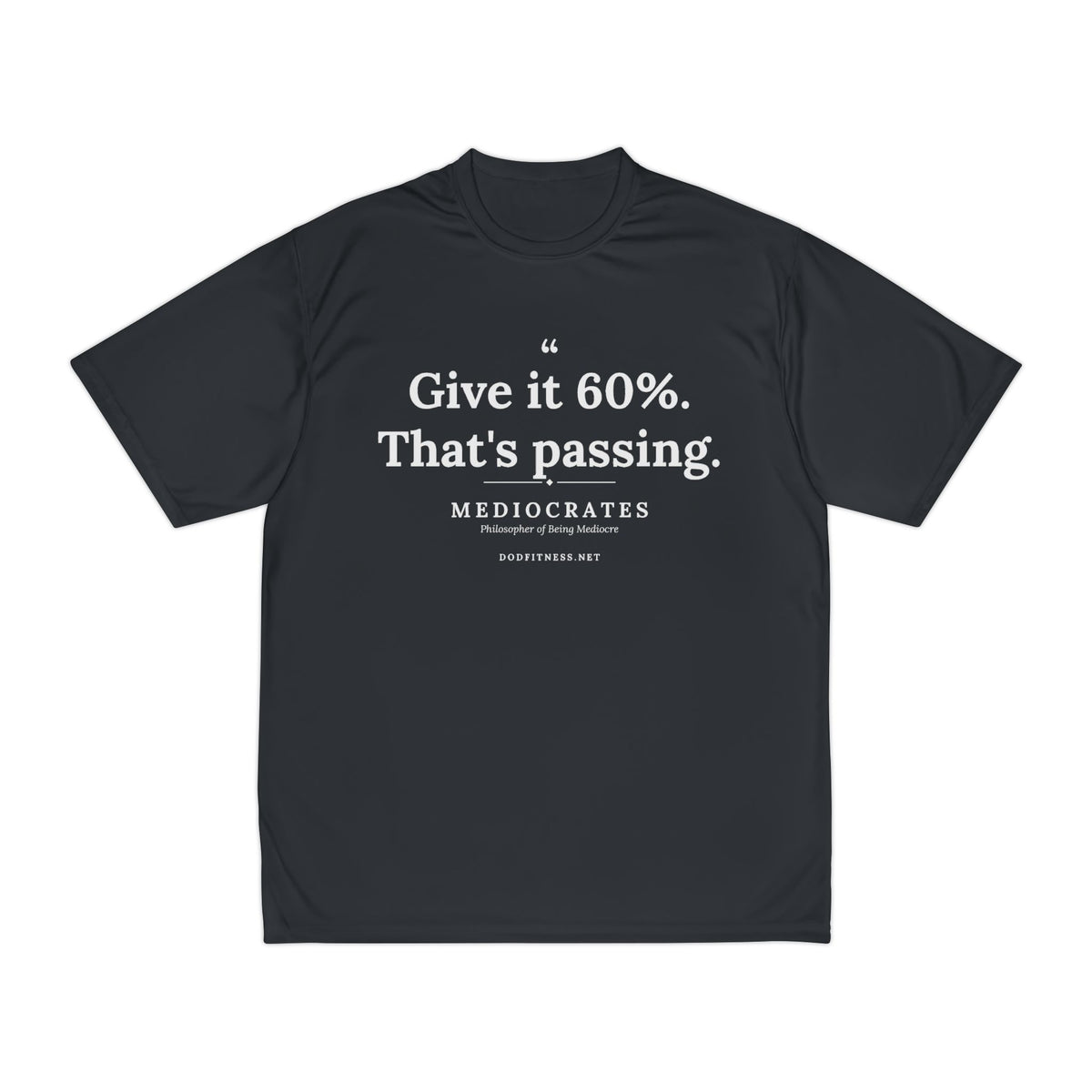 Mediocrates - Give It 60 Percent performance tee - funny gym shirt by DoD Fitness