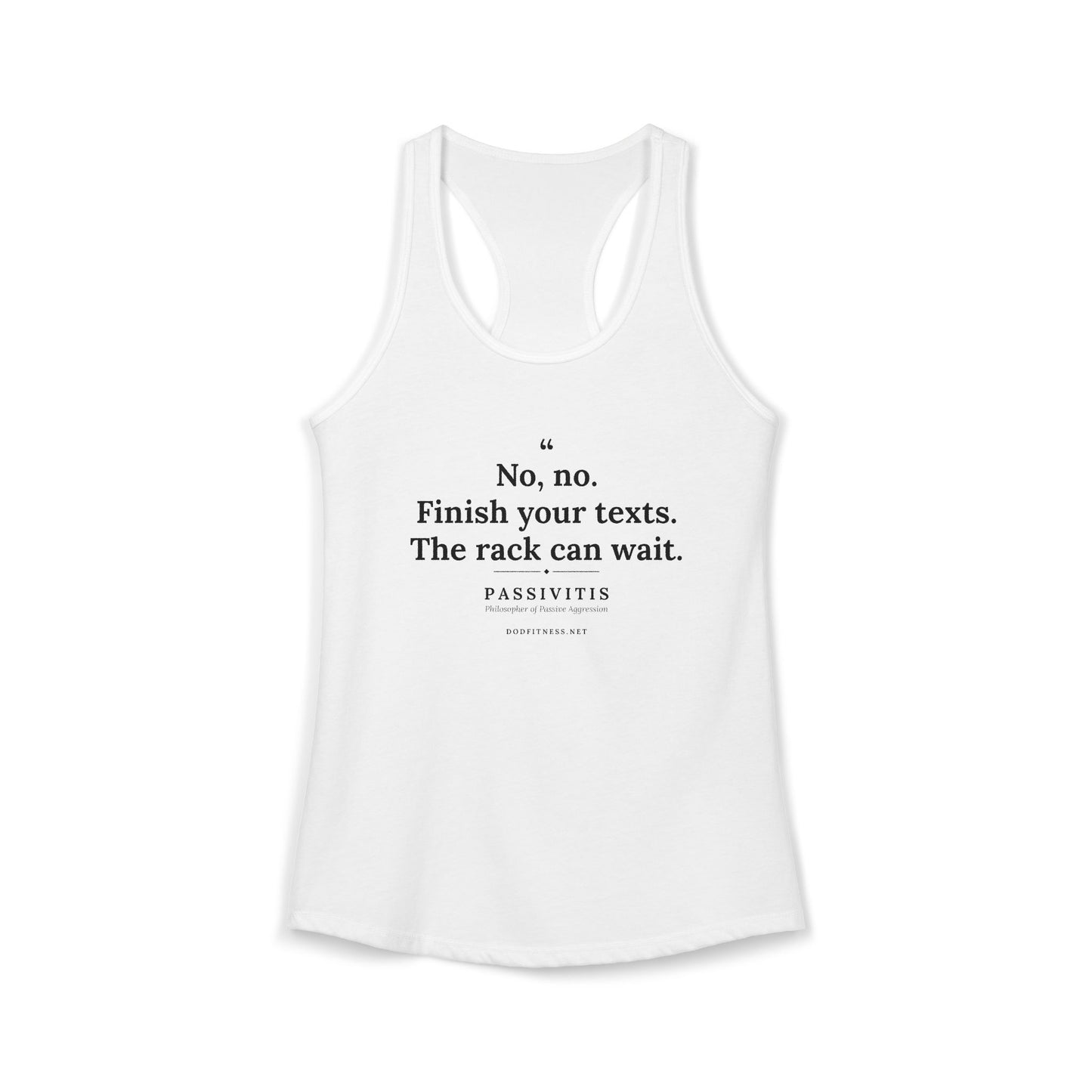 Passivitis - Finish Your Texts women's racerback tank - funny gym tank by DoD Fitness