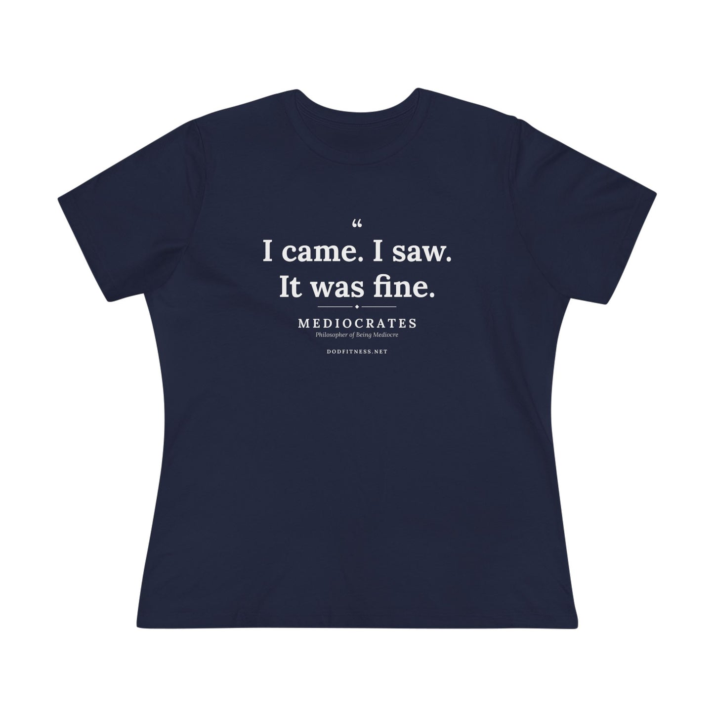 Mediocrates - I Came I Saw It Was Fine women's tee - funny gym shirt by DoD Fitness