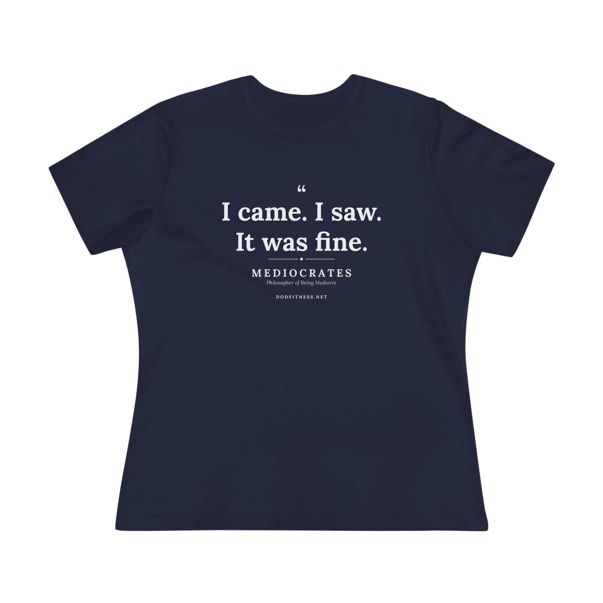 Mediocrates - I Came I Saw It Was Fine women's tee - funny gym shirt by DoD Fitness