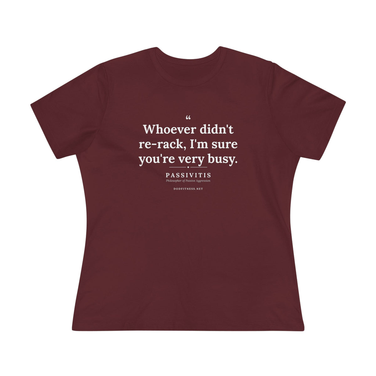 Passivitis - I'm Sure You're Very Busy women's tee in Maroon - funny gym shirt by DoD Fitness