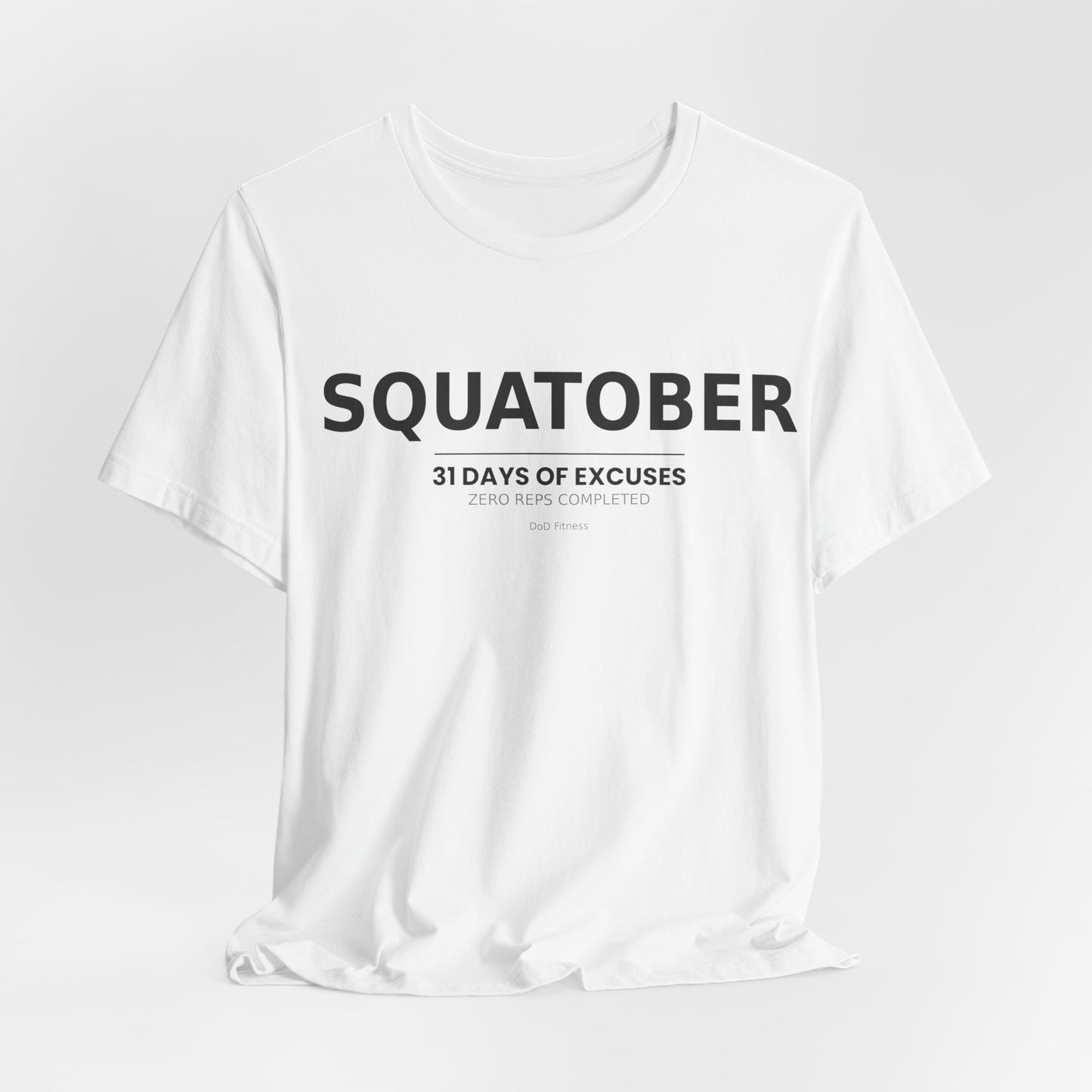 DoD Fitness - Squatober - 31 Days of Excuses Men's Tee