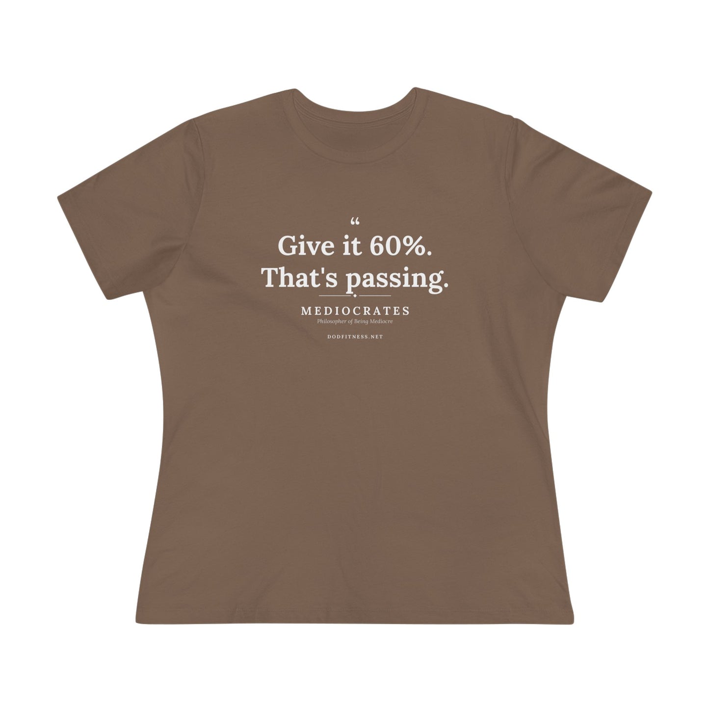 Mediocrates - Give It 60 Percent women's tee in Vintage Brown - funny gym shirt by DoD Fitness