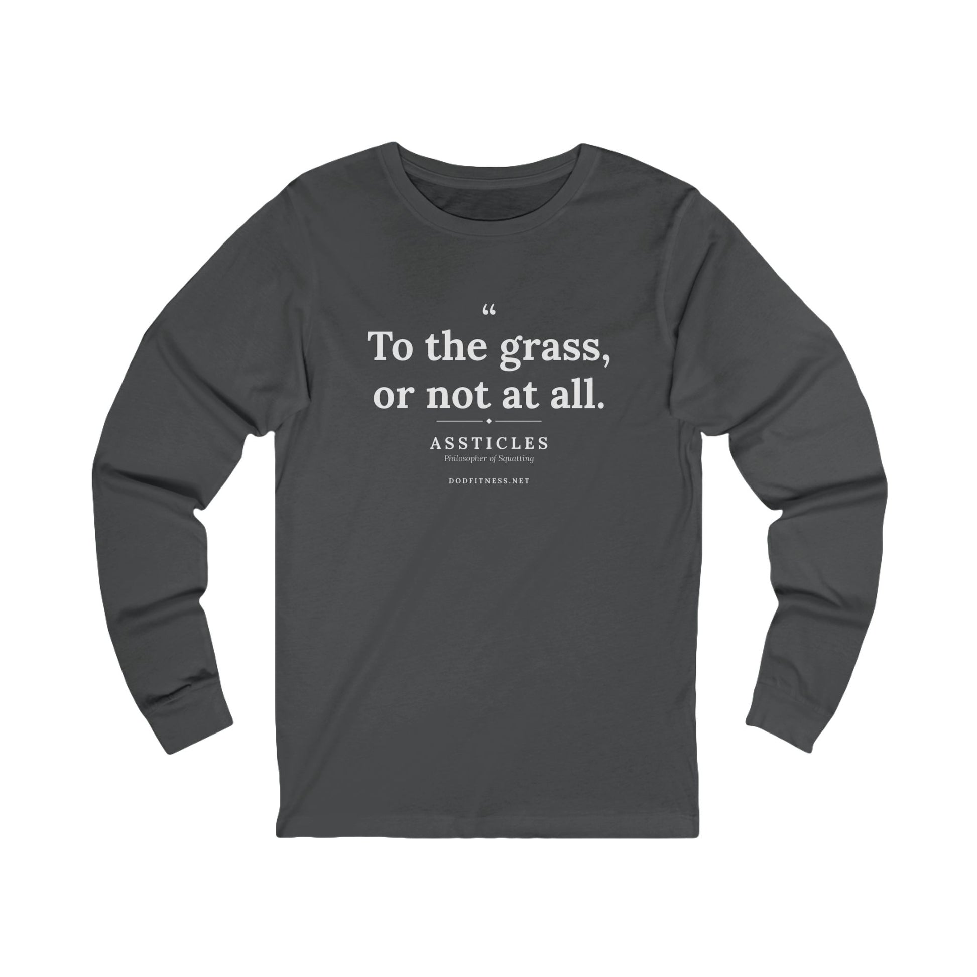 Assticles - To The Grass Or Not At All long sleeve tee in Asphalt - funny gym shirt by DoD Fitness