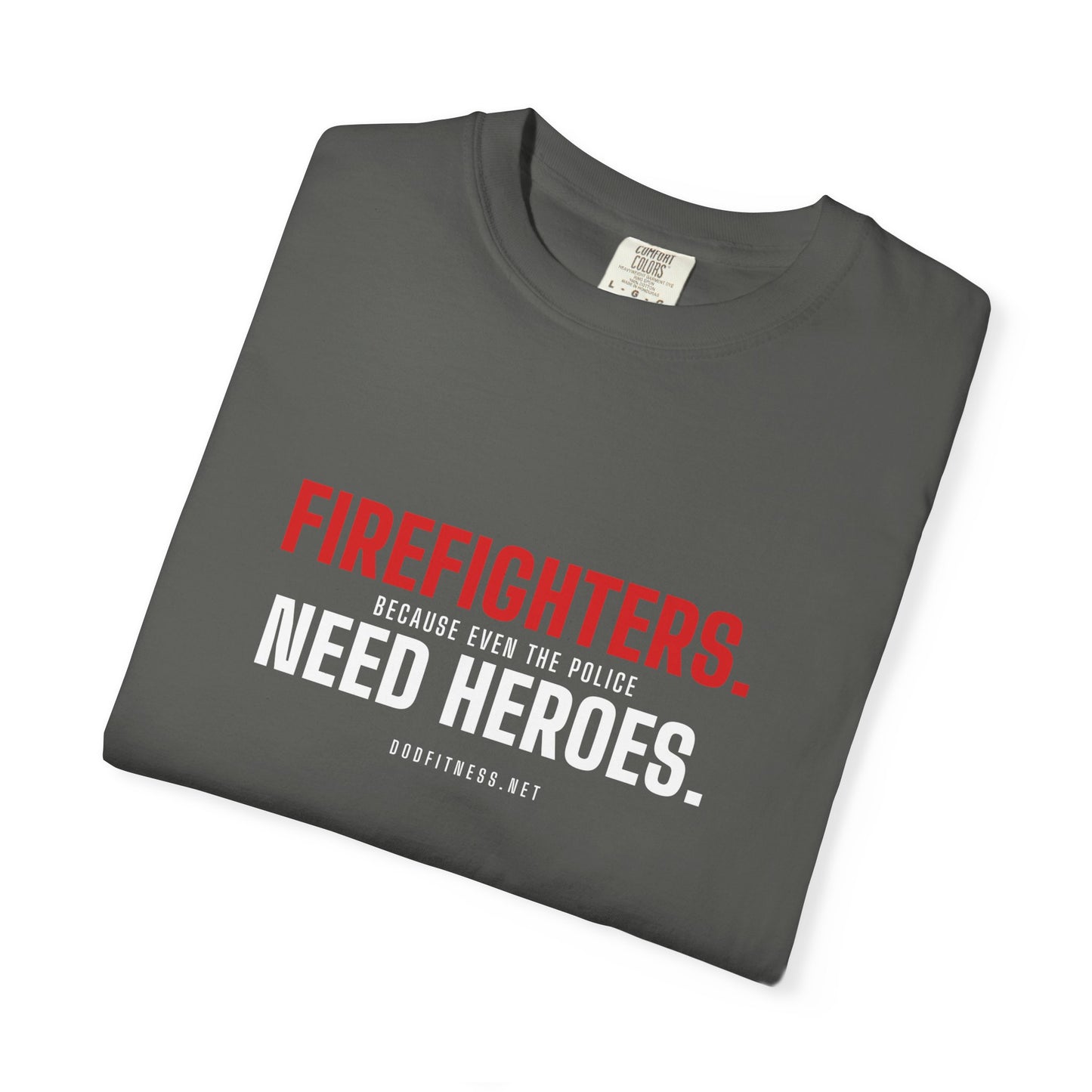 DoD Fitness - Firefighters Need Heroes Men's Tee
