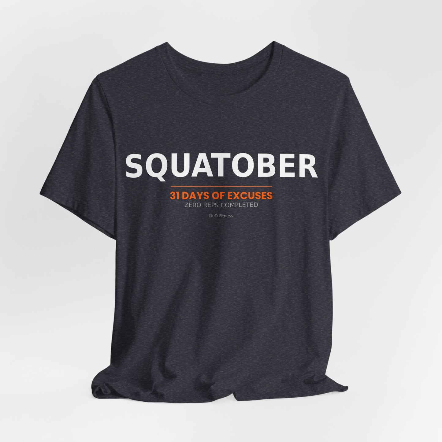 DoD Fitness - Squatober - 31 Days of Excuses Men's Tee