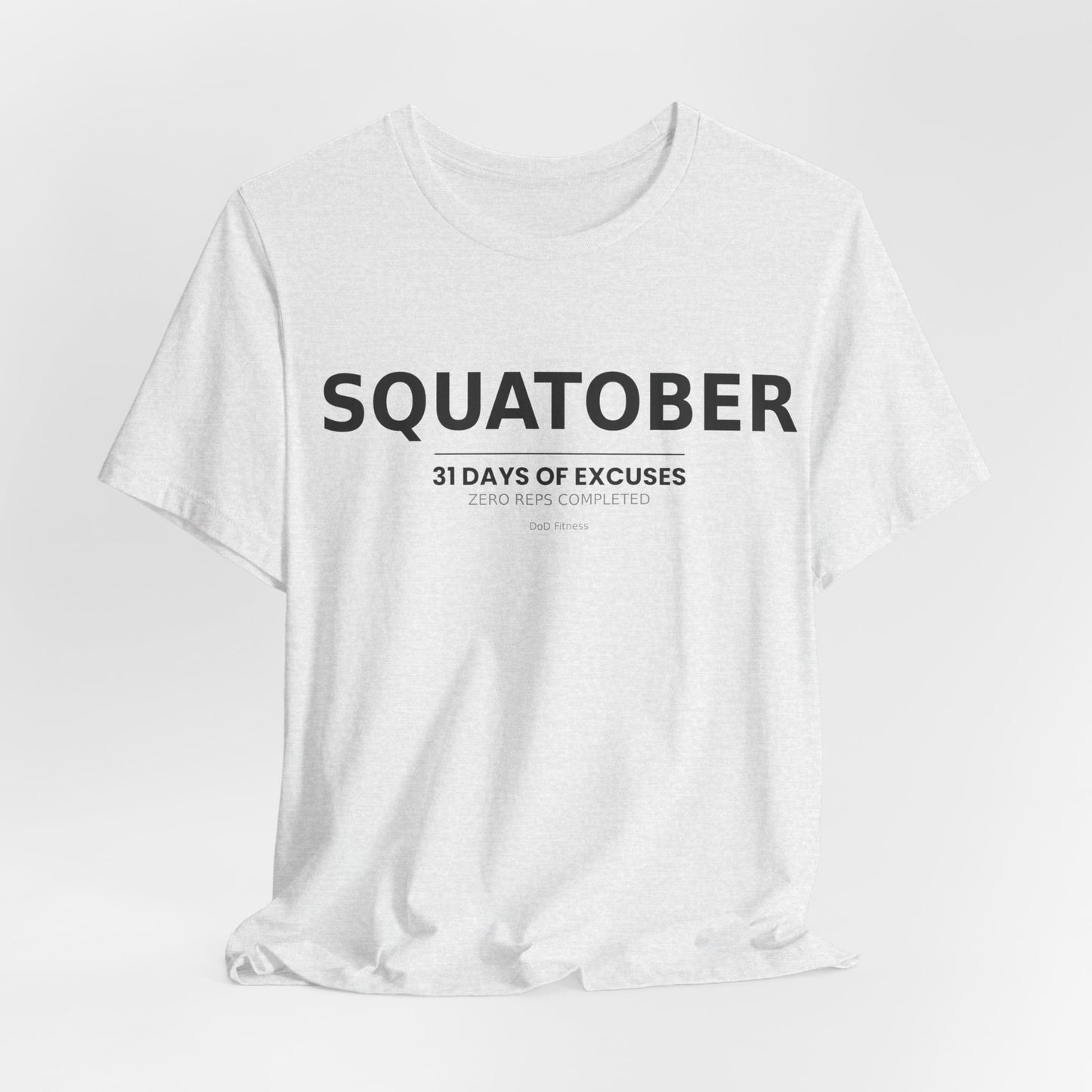 DoD Fitness - Squatober - 31 Days of Excuses Men's Tee