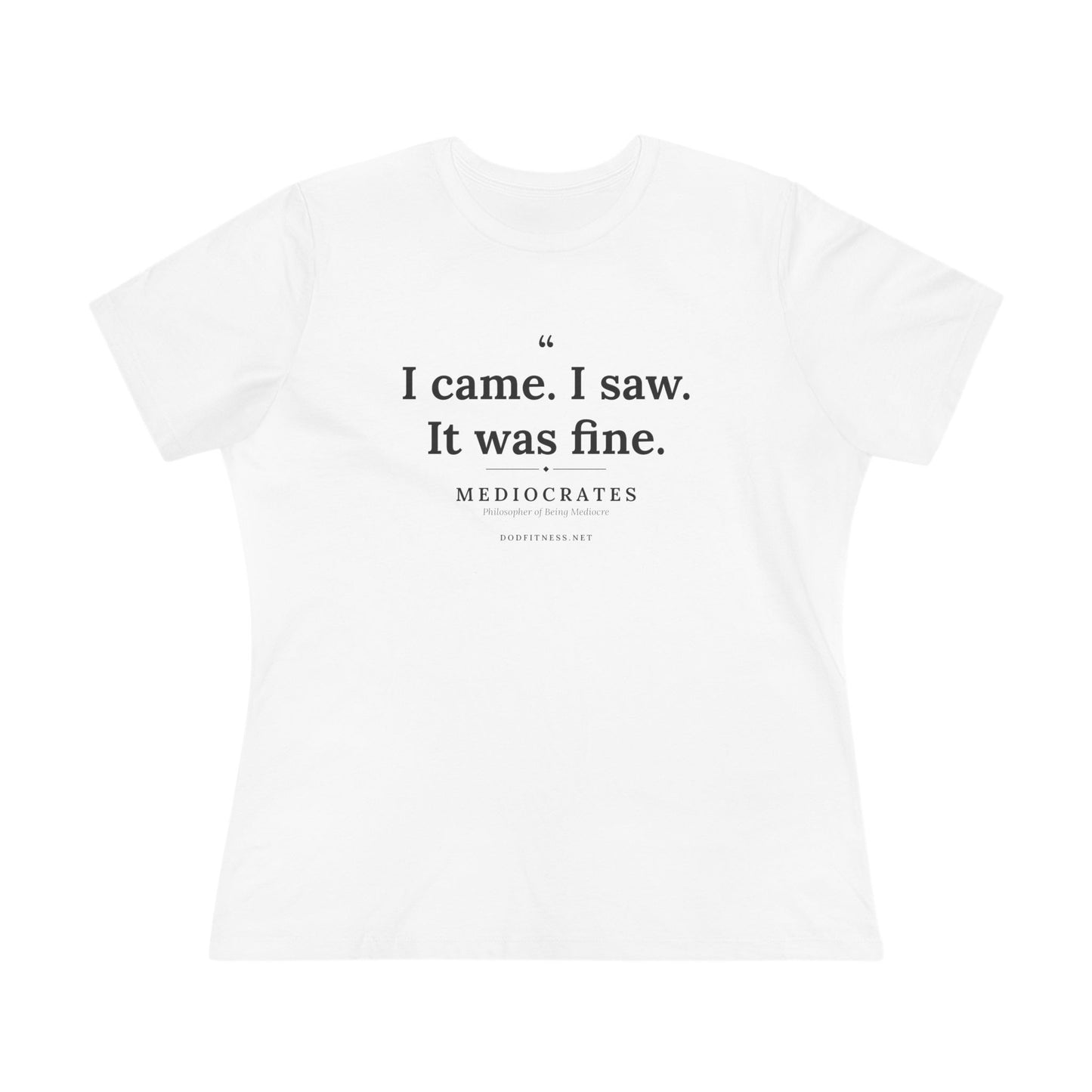 Mediocrates - I Came I Saw It Was Fine women's tee - funny gym shirt by DoD Fitness