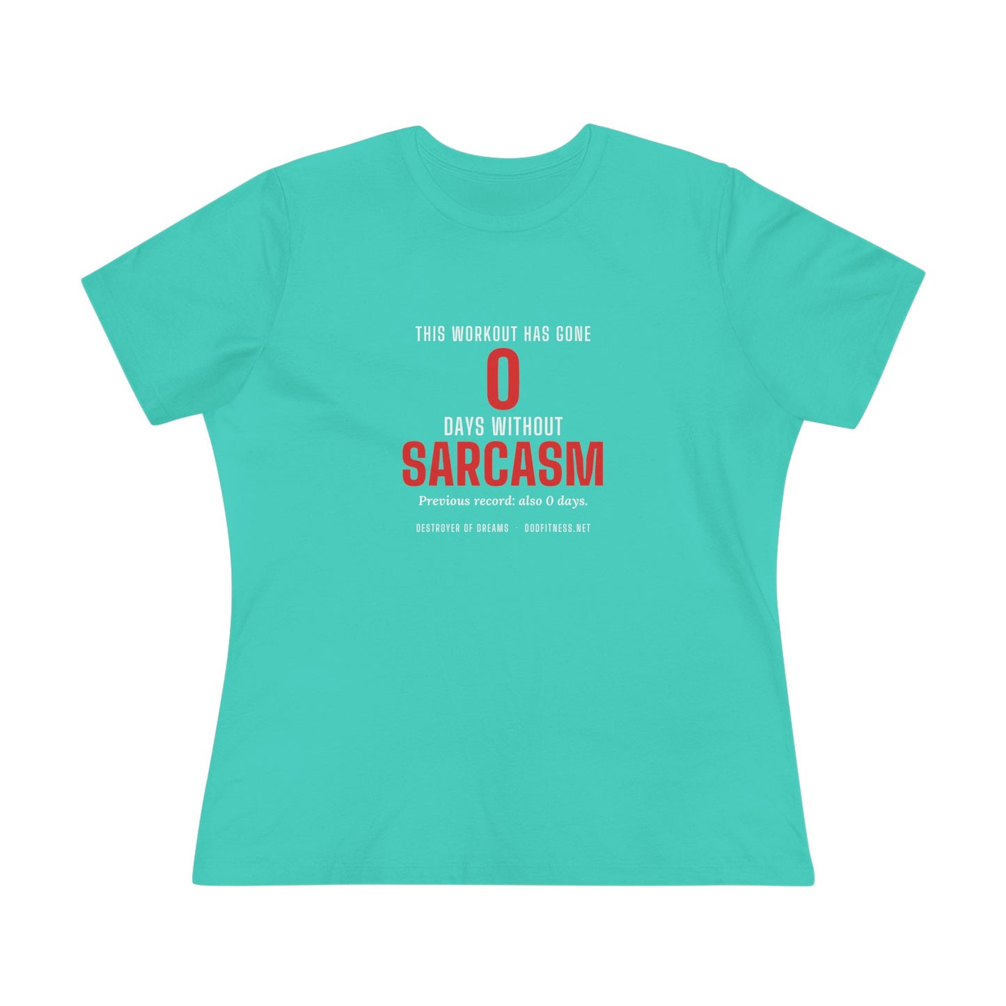 DoD Fitness - 0 Days Sarcasm Women's Tee