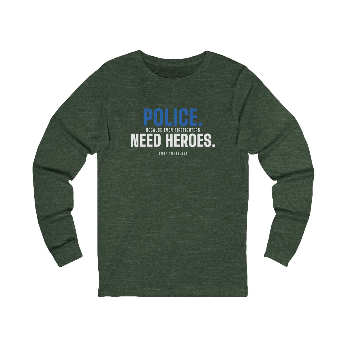DoD Fitness - Police Need Heroes Long Sleeve