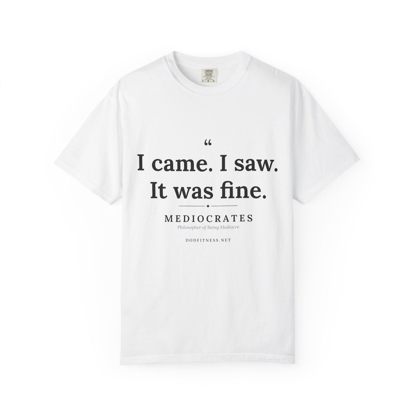 Mediocrates - I Came I Saw It Was Fine men's tee - funny gym shirt by DoD Fitness