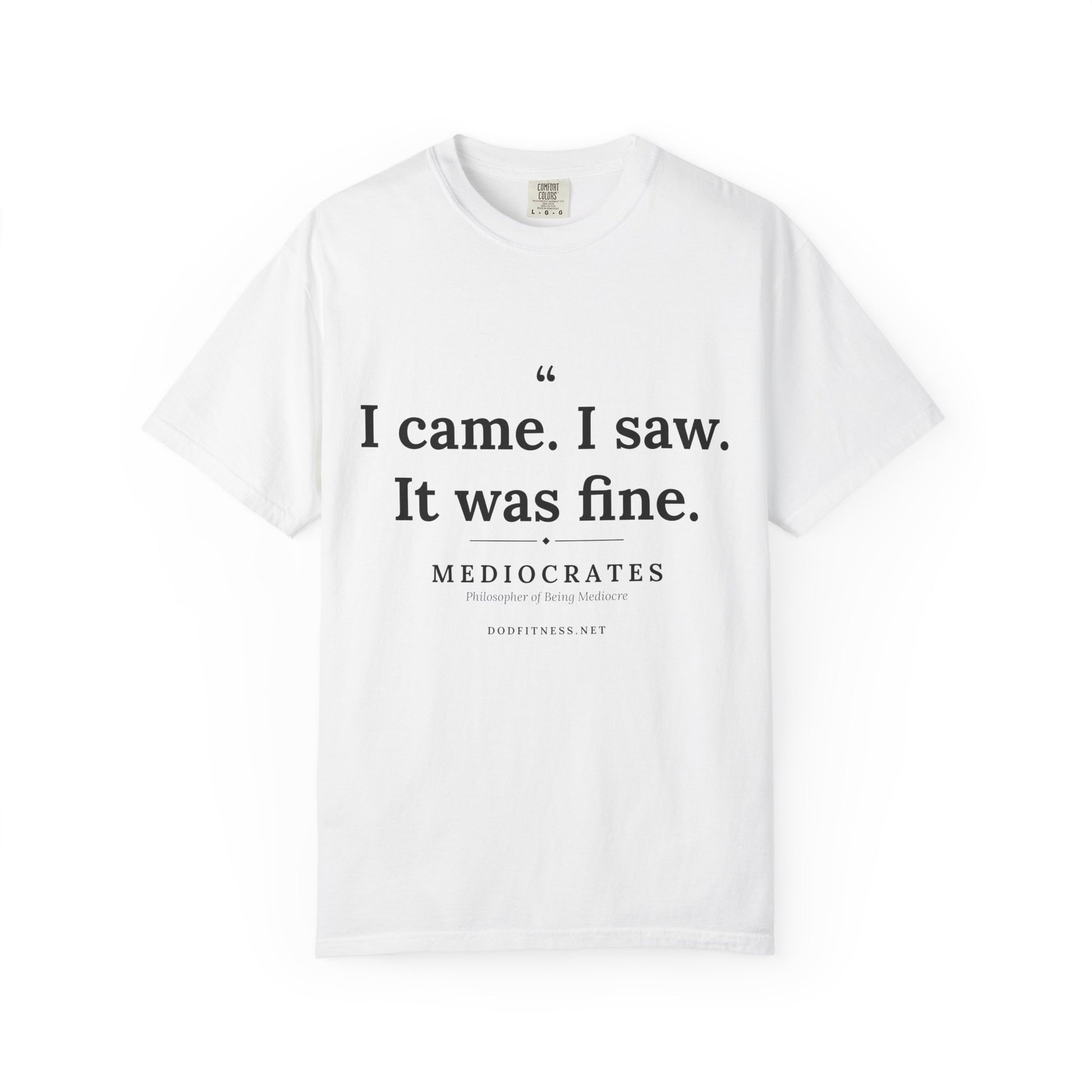 Mediocrates - I Came I Saw It Was Fine men's tee - funny gym shirt by DoD Fitness