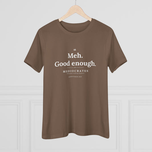 Mediocrates - Meh Good Enough women's tee in Vintage Brown - funny gym shirt by DoD Fitness