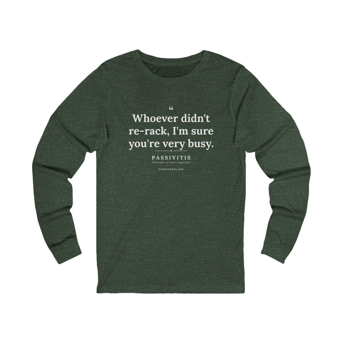 Passivitis - I'm Sure You're Very Busy long sleeve tee in Heather Forest - funny gym shirt by DoD Fitness