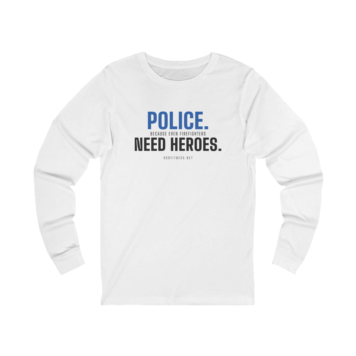 DoD Fitness - Police Need Heroes Long Sleeve