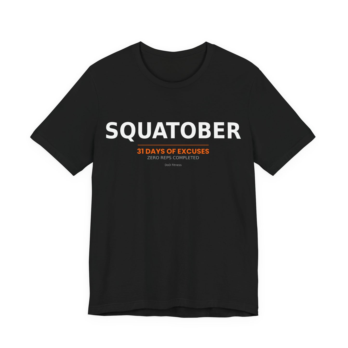 DoD Fitness - Squatober - 31 Days of Excuses Men's Tee