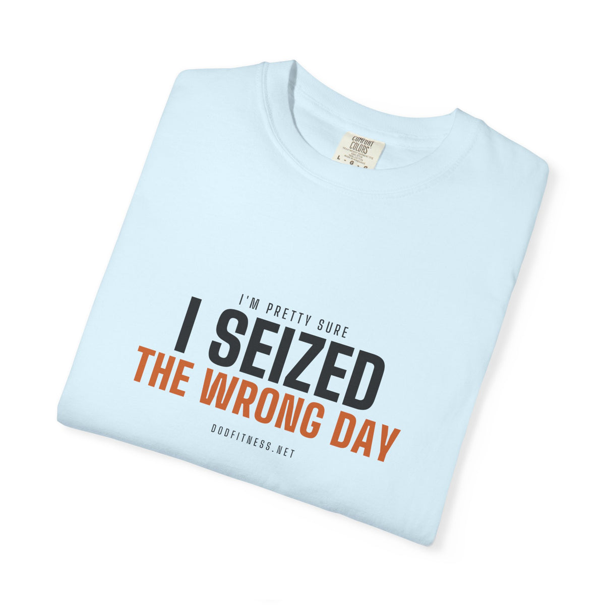 DoD Fitness - Seized Wrong Day Men's Tee
