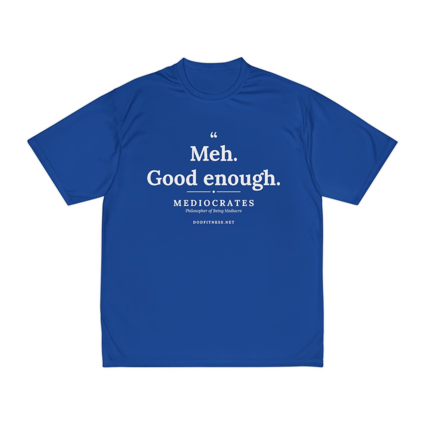 Mediocrates - Meh Good Enough performance tee - funny gym shirt by DoD Fitness