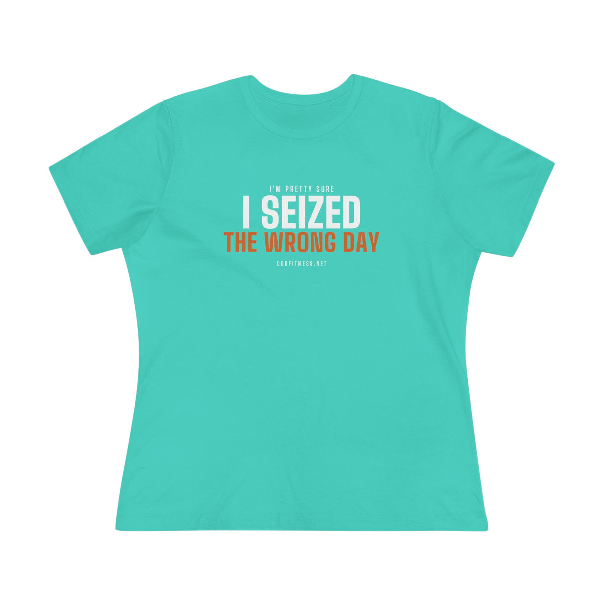 DoD Fitness - Seized Wrong Day Women's Tee